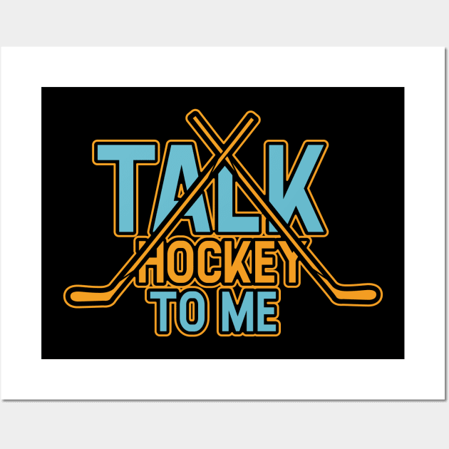 Talk Hockey To Me Funny Field Hockey Lovers Player Coach Gift Idea Wall Art by Dolde08